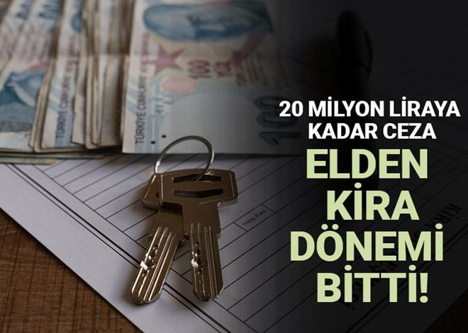 ELDEN KİRA DÖNEMİ BİTTİ! 20 milyon liraya kadar ceza